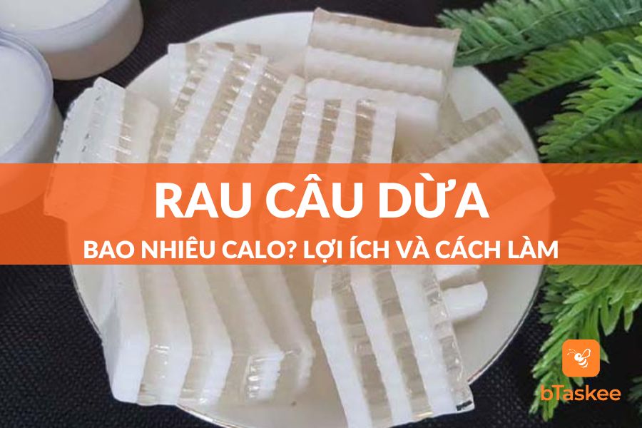 Rau Câu Dừa Bao Nhiêu Calo? Mẹo Ăn Rau Câu Dừa Không Lo Mập (Béo)