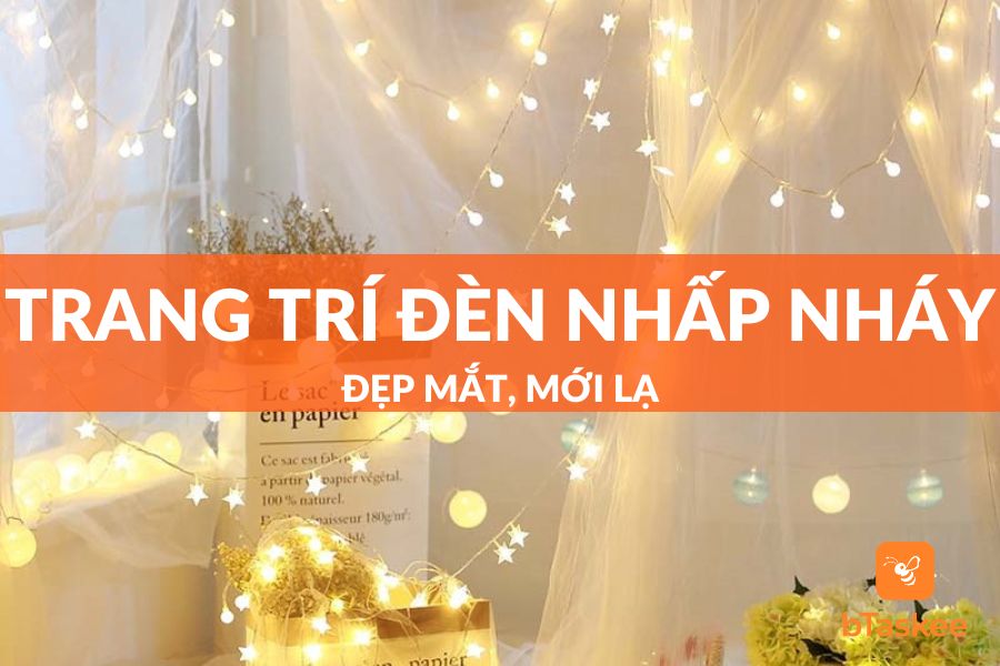 Top 9 Cách Trang Trí Đèn Nhấp Nháy Đẹp Mắt, Mới Lạ