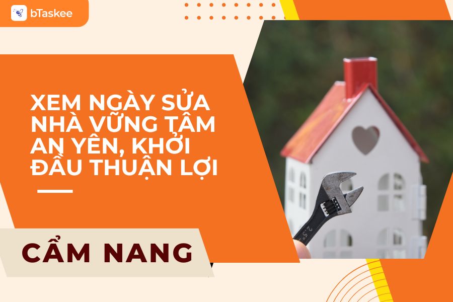 [Cẩm Nang] Xem Ngày Sửa Nhà: Vững Tâm An Yên, Khởi Đầu Thuận Lợi