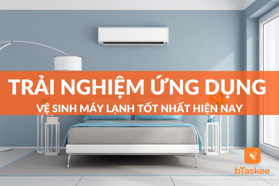 Trải Nghiệm Ứng Dụng Vệ Sinh Máy Lạnh Tốt Nhất Hiện Nay