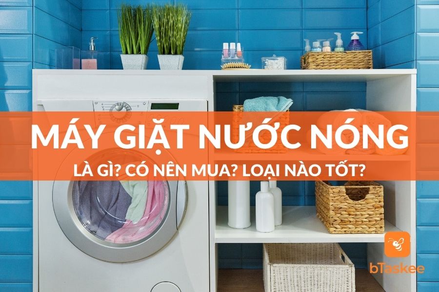 Máy Giặt Nước Nóng Là Gì? Top Máy Giặt Nước Nóng Tốt Nhất Hiện Nay