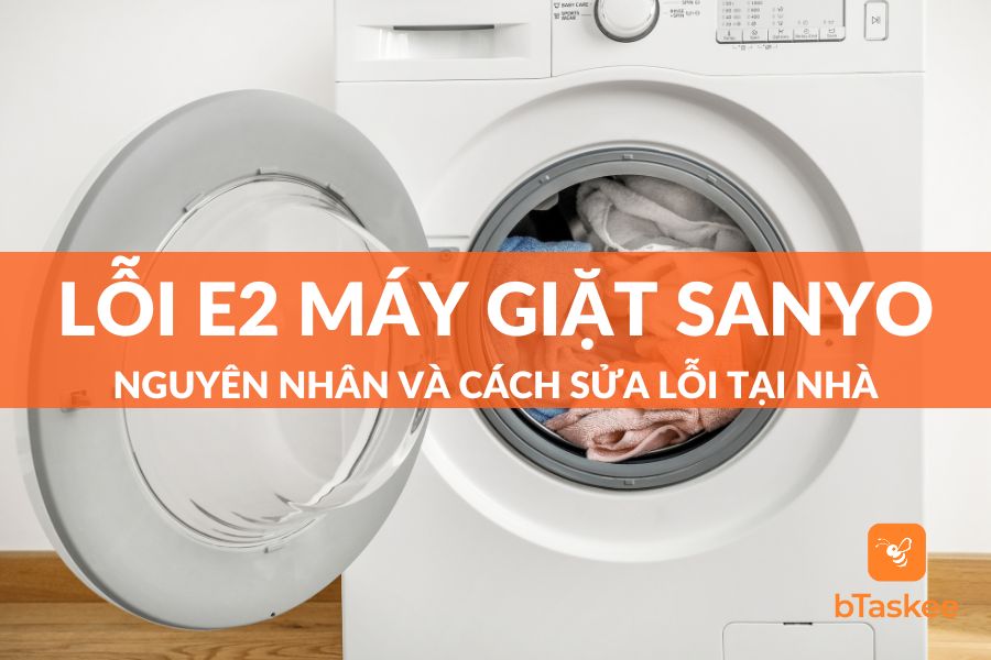 Lỗi E2 Máy Giặt Sanyo: Nguyên Nhân Và Giải Pháp Khắc Phục Tại Nhà
