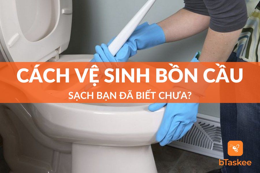 Cách Vệ Sinh Bồn Cầu Sạch, Bạn Đã Biết Chưa?