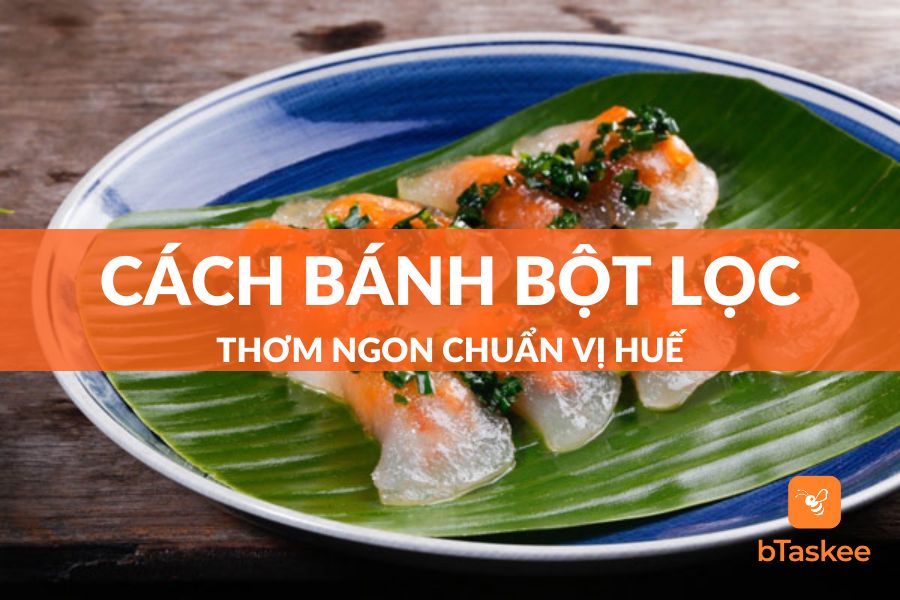 Cách Làm Bánh Bột Lọc Thơm Ngon Chuẩn Vị Huế