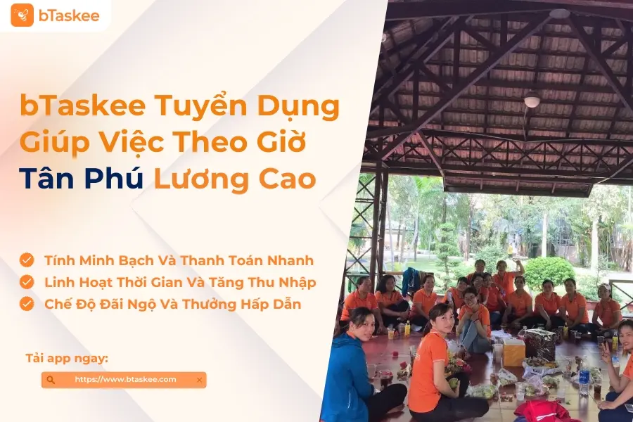 bTaskee Tuyển Dụng Giúp Việc Theo Giờ Tân Phú Lương Cao