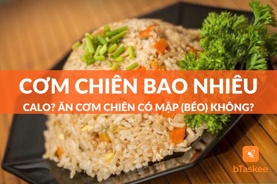 Cơm Chiên Bao Nhiêu Calo? Ăn Cơm Chiên Có Mập Không?