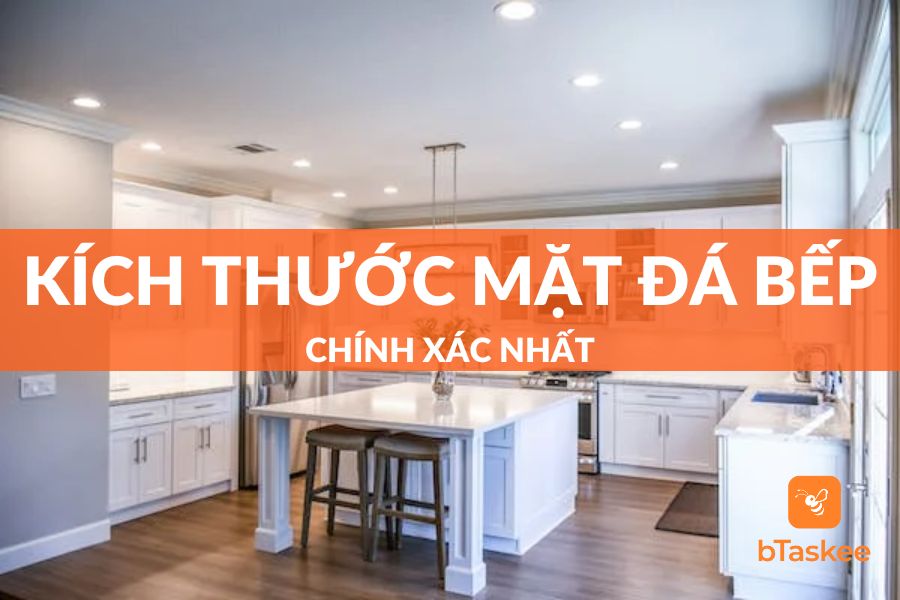 Mách Bạn: Cách Tính Kích Thước Mặt Đá Bếp Chính Xác Nhất