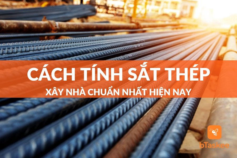 Cách Tính Sắt Thép Xây Nhà Đơn Giản Và Chi Tiết Nhất