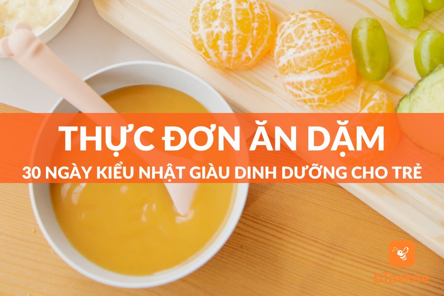 Thực Đơn 30 Ngày Ăn Dặm Kiểu Nhật Cho Bé Chi Tiết Nhất