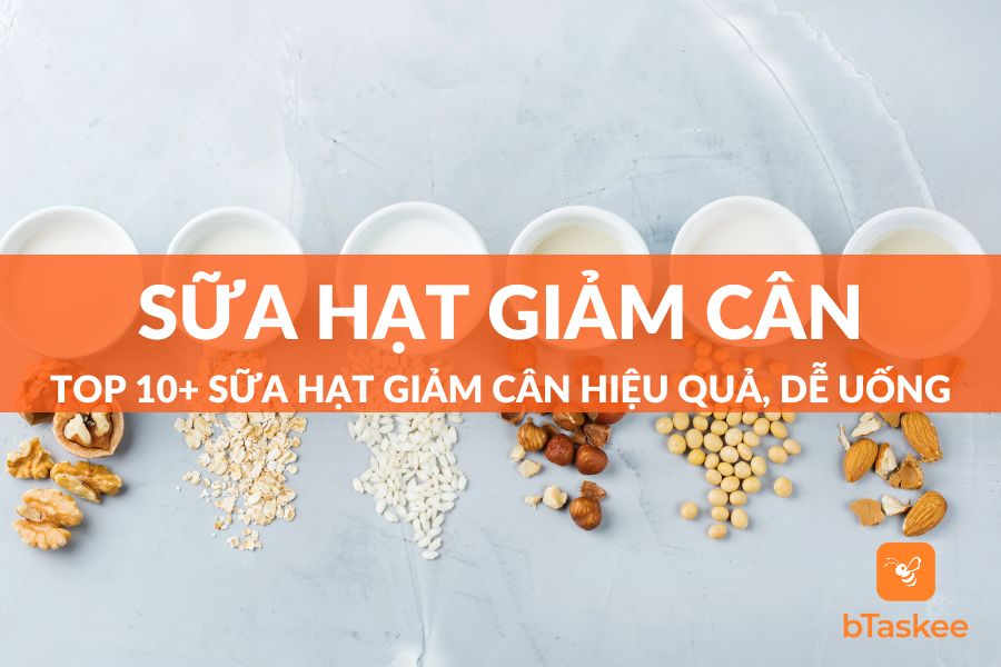 Top 10+ Loại Sữa Hạt Giảm Cân Hiệu Quả Thơm Ngon Dễ Uống