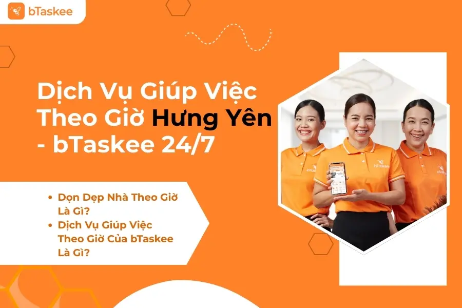 Dịch Vụ Giúp Việc Theo Giờ Hưng Yên - bTaskee 24/7