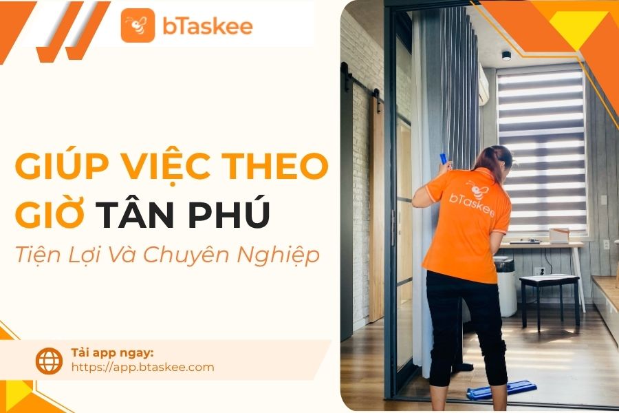 Giúp Việc Theo Giờ Tân Phú Tiện Lợi Và Chuyên Nghiệp