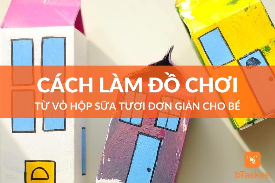 5 Cách Làm Đồ Chơi Từ Vỏ Hộp Sữa Tươi Đơn Giản Cho Bé