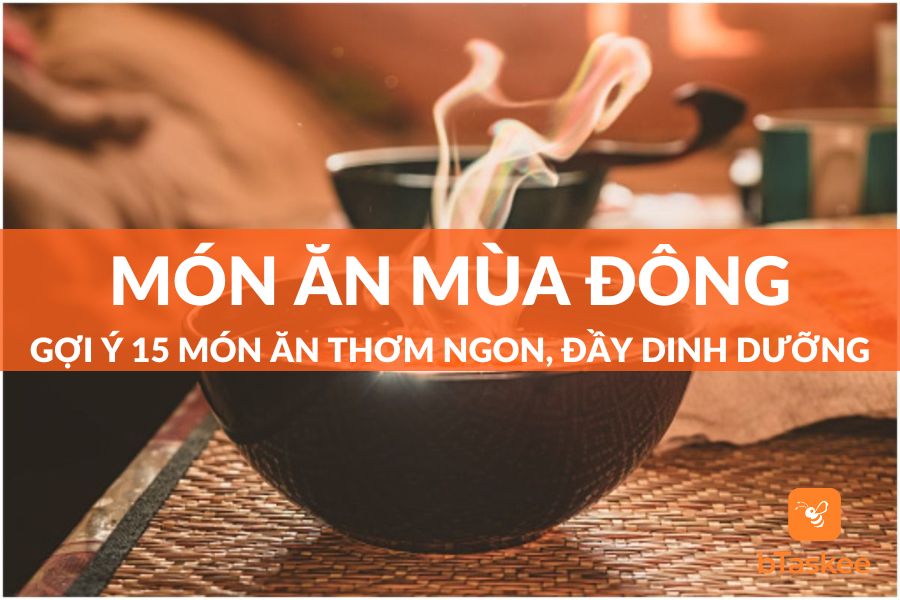 Gợi Ý 15 Món Ăn Mùa Đông Thơm Ngon, Đầy Dinh Dưỡng