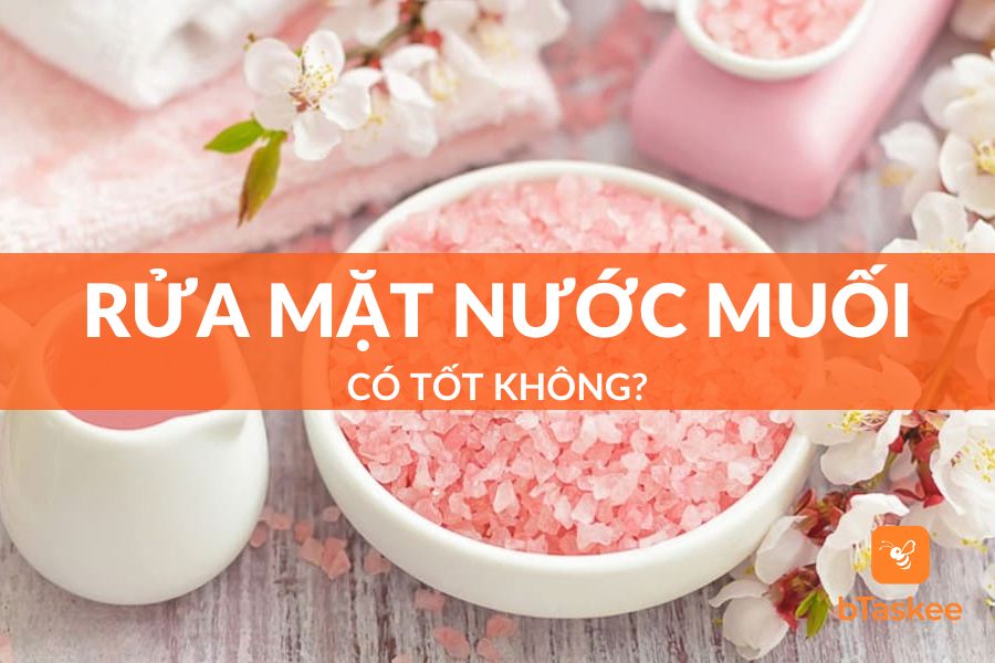 Rửa Mặt Bằng Nước Muối Có Tốt Không? Rửa Sao Cho Đúng?