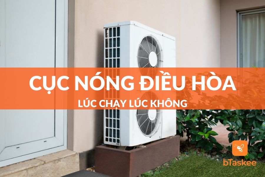 Cách Khắc Phục Cục Nóng Điều Hoà Lúc Chạy Lúc Không
