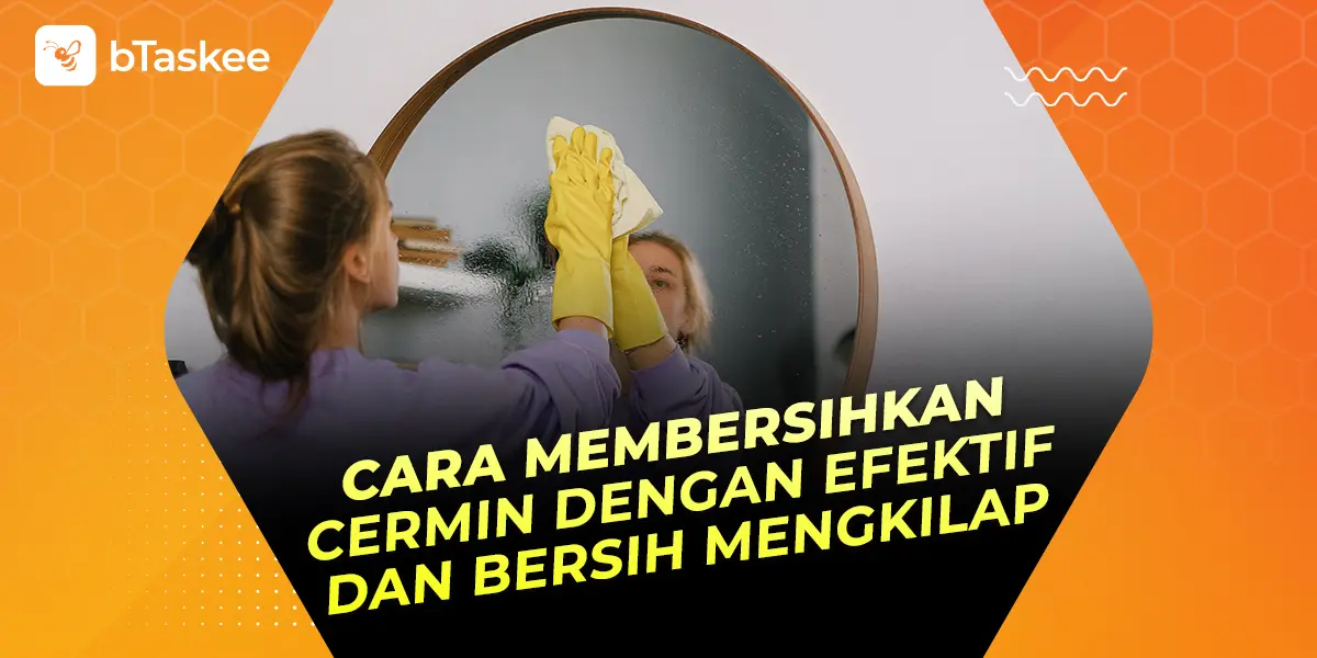 Cara Membersihkan Cermin Dengan Efektif dan Bersih Mengkilap