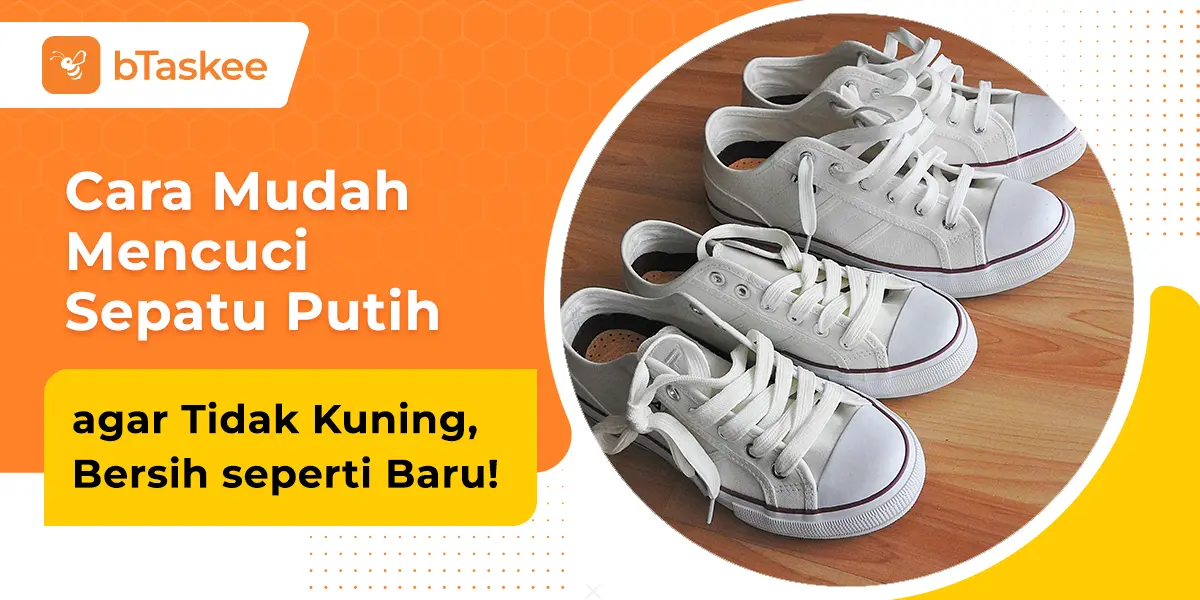 Cara Mudah Mencuci Sepatu Putih agar Tidak Kuning, Bersih seperti Baru!