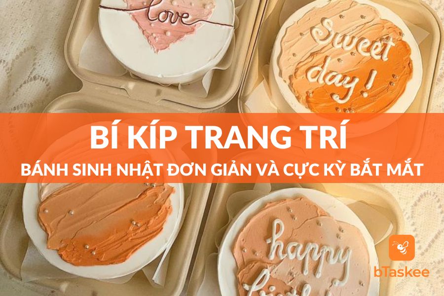 Bí Kíp Trang Trí Bánh Sinh Nhật Đơn Giản Cực Kỳ Mắt Mắt