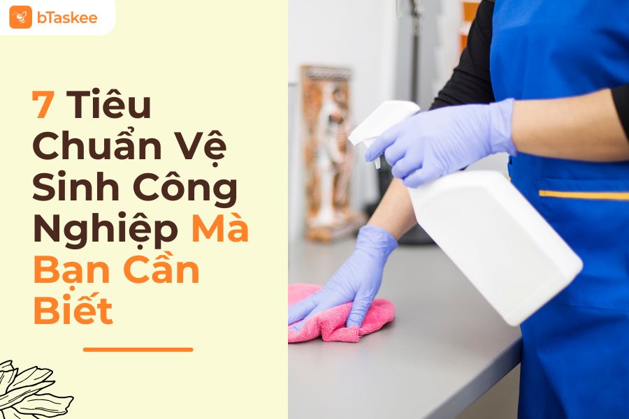 7 Tiêu Chuẩn Vệ Sinh Công Nghiệp Mà Mọi Doanh Nghiệp Cần Có