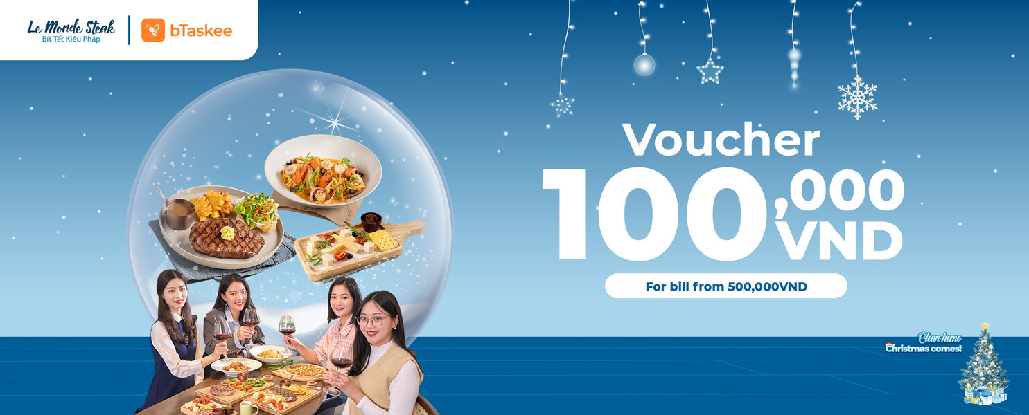 bTaskee và Le Monde Steak: “Nhà sạch xinh, đón Giáng sinh – Quà hấp dẫn, đổi điểm cực nhanh”