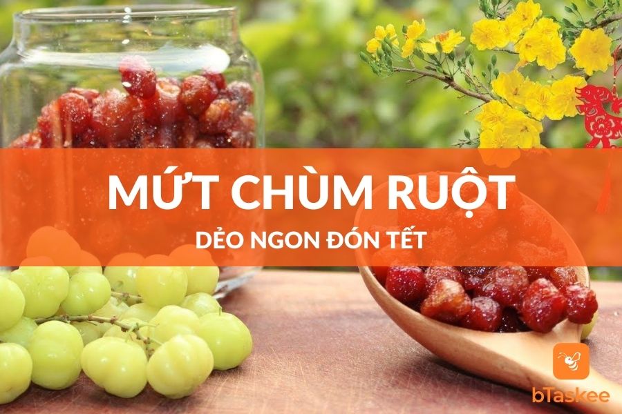 Cách Làm Mứt Chùm Ruột Ngon Dẻo Không Bị Nát Tại Nhà