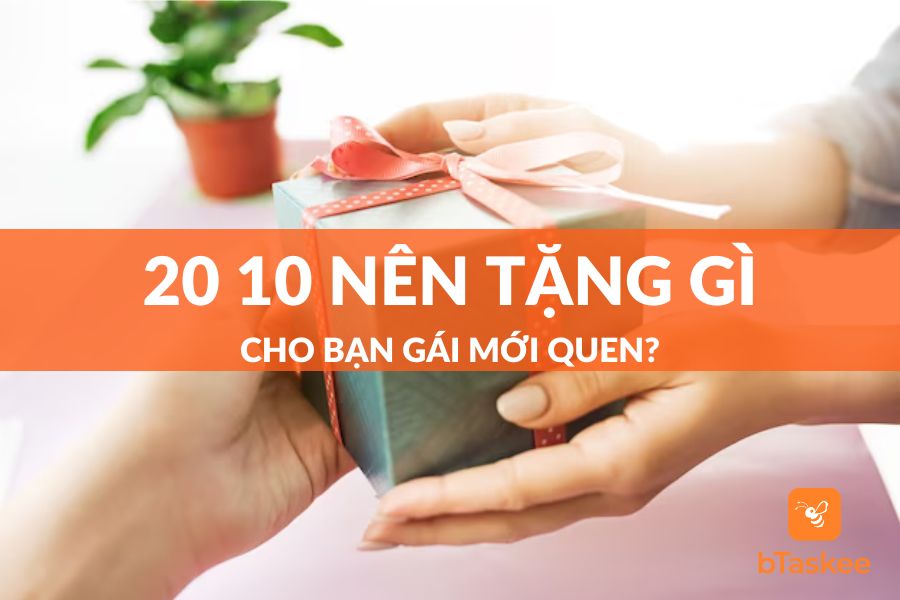 20/10 Nên Tặng Gì Cho Bạn Gái Mới Quen Để Gây Ấn Tượng Và Ghi Điểm?
