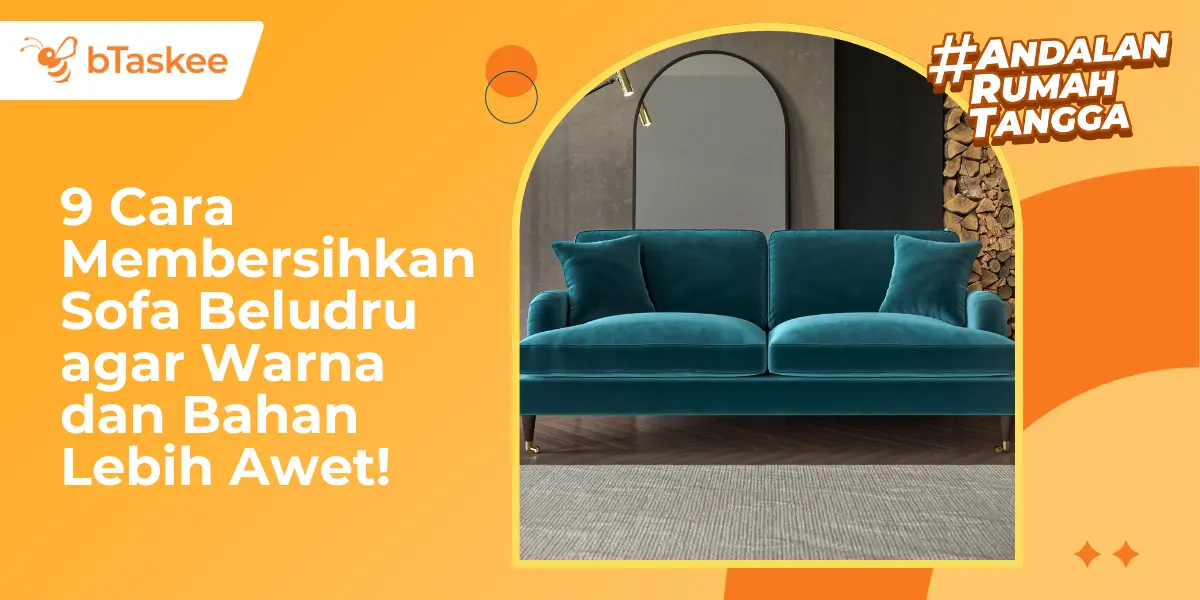 9 Cara Membersihkan Sofa Beludru agar Warna dan Bahan Lebih Awet!