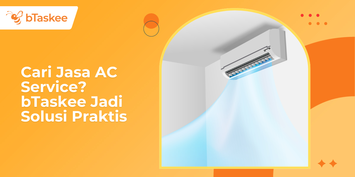 Cari Jasa AC Service? bTaskee Jadi Solusi Praktis