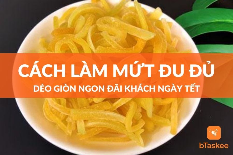 Cách Làm Mứt Đu Đủ Dẻo Giòn Ngon Đãi Khách Ngày Tết