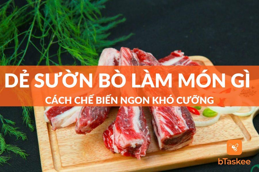 Dẻ Sườn Bò Làm Món Gì Ngon Dễ Làm Khó Cưỡng Tại Nhà?