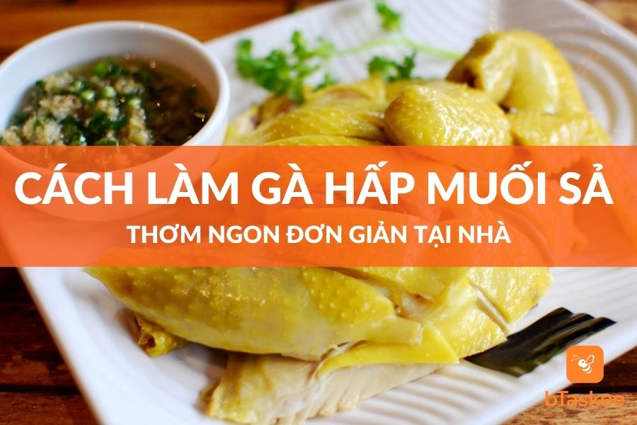 Cách Làm Gà Hấp Muối Sả Thơm Ngon Đơn Giản Tại Nhà