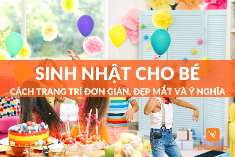 11 Cách Trang Trí Sinh Nhật Cho Bé Đẹp, Ấn Tượng