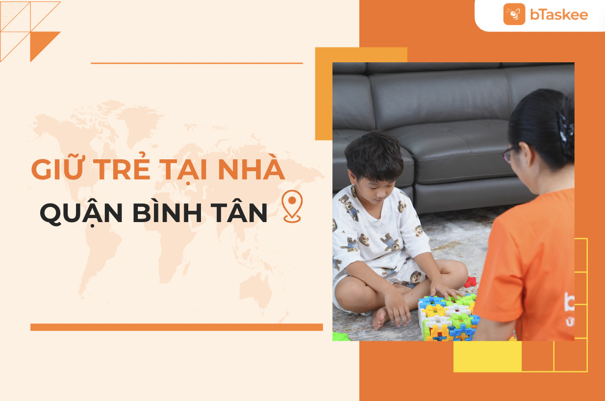 Đặt Dịch Vụ Giữ Trẻ Tại Nhà Quận Bình Tân Trên App Chỉ 30s Uy Tín