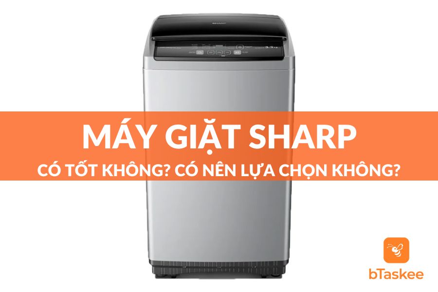 [Góc Giải Đáp] Máy Giặt Sharp Có Tốt Không? Có Nên Mua Không?