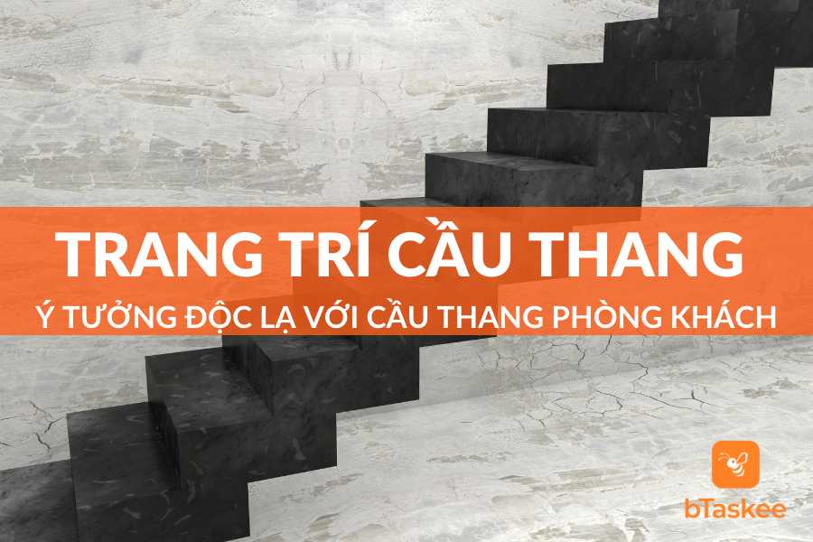 Ý Tưởng Trang Trí Cầu Thang Phòng Khách Độc Đáo