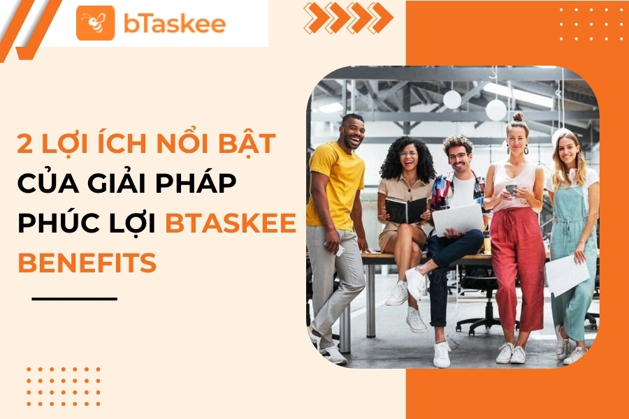Loi Ich Cua Phuc Loi Moi Btaskee Benefits.jpg