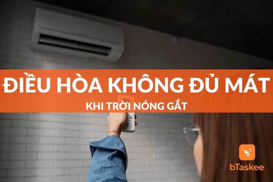 Vì Sao Điều Hòa Không Đủ Mát Khi Trời Nóng Gay Gắt?
