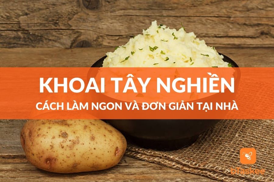 Cách Làm Khoai Tây Nghiền Mềm Mịn Ngon Đơn Giản Tại Nhà