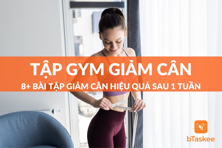 Tổng Hợp 8+ Bài Tập Gym Giảm Cân Hiệu Quả Sau 1 Tuần