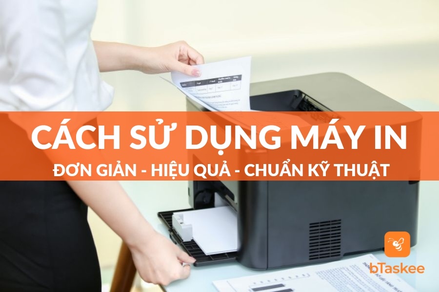 Bỏ Túi Cách Sử Dụng Máy In Từ A - Z Cho Dân Văn Phòng