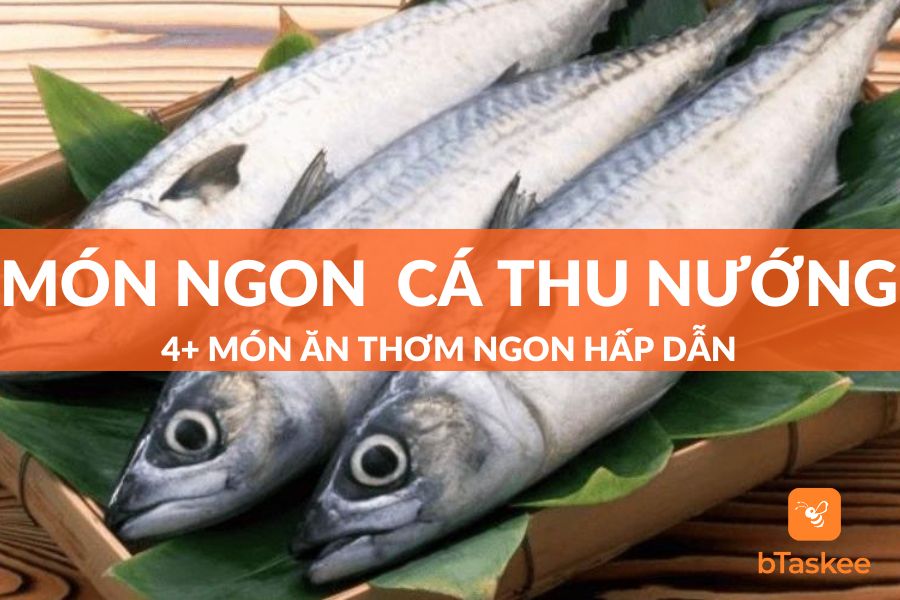 Tổng Hợp 4+ Món Ngon Từ Cá Thu Nướng Thơm Ngon Hấp Dẫn