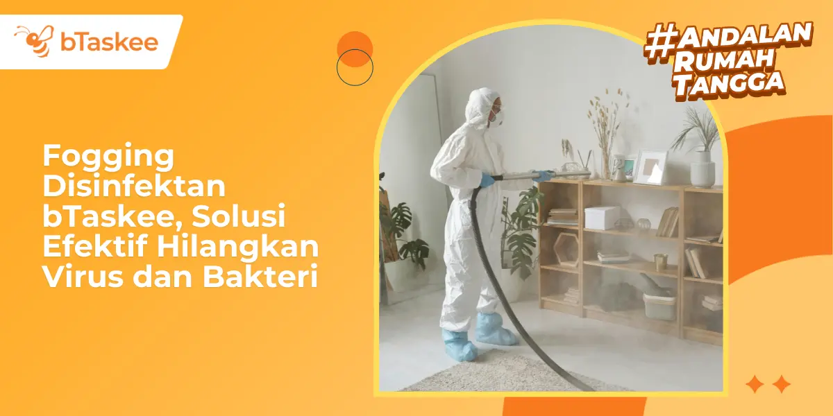 Fogging Disinfektan bTaskee, Solusi Efektif Hilangkan Virus dan Bakteri