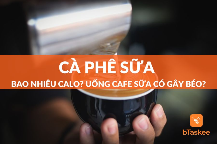 Cà Phê Sữa Bao Nhiêu Calo? Uống Cafe Sữa Có Gây Béo?