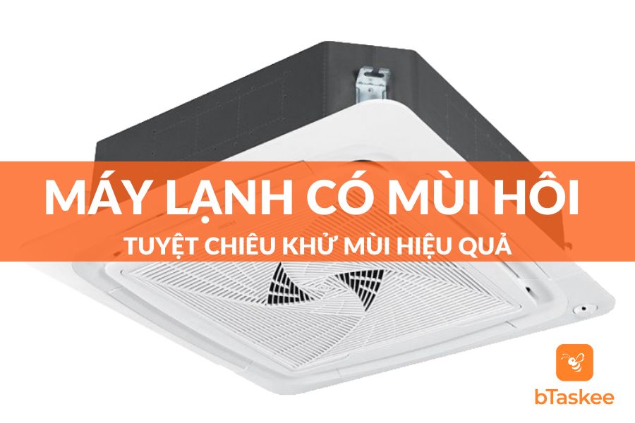 Máy Lạnh Có Mùi Hôi? Cách Khử Mùi Hôi Điều Hòa Hiệu Quả