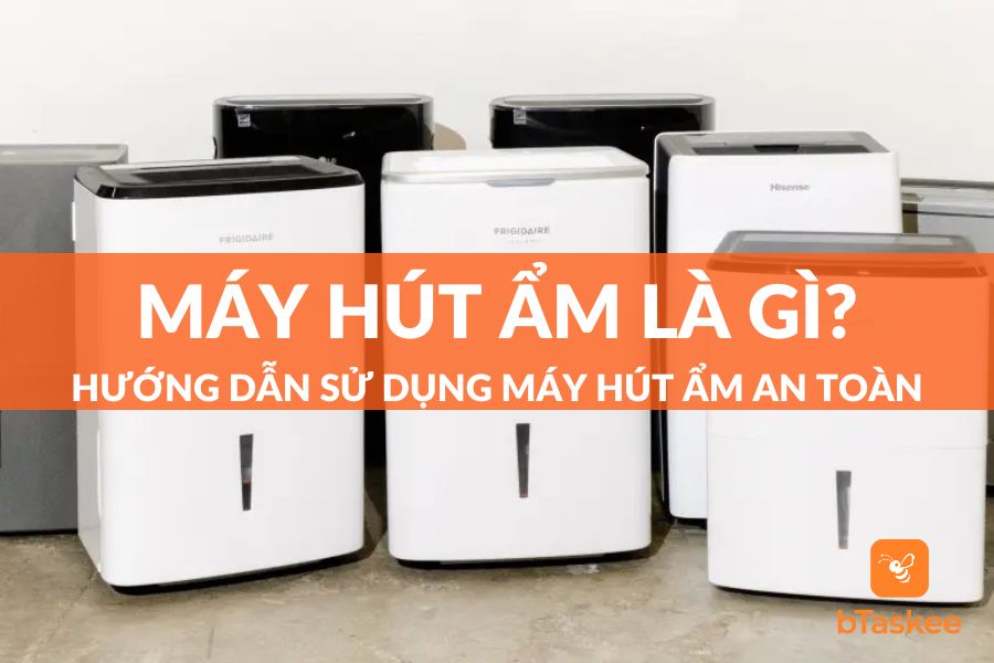 Máy Hút Ẩm Là Gì? Bật Mí 3 Bước Sử Dụng An Toàn