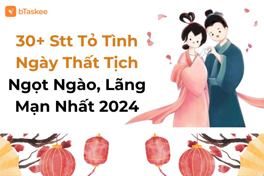 Tổng Hợp 30+ Stt Tỏ Tình Ngày Thất Tịch 7/7 Ngọt Ngào, Lãng Mạn Nhất  2025