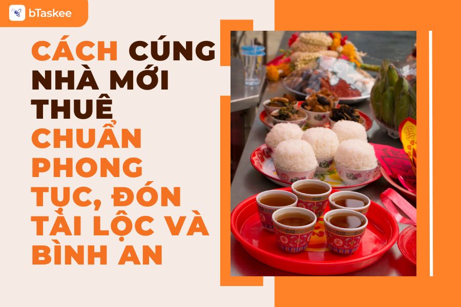 Hướng Dẫn Chi Tiết Cách Cúng Nhà Mới Thuê Để Đón Tài Lộc Và Bình An