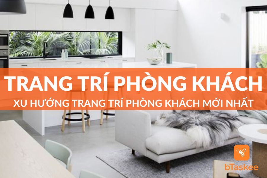 Top 10 Xu Hướng Trang Trí Phòng Khách Mới Nhất Hiện Nay
