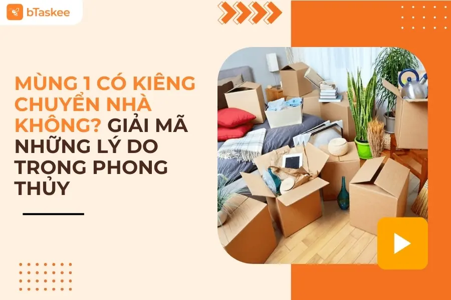Mùng 1 Có Kiêng Chuyển Nhà Không? Những Quan Niệm Phong Thủy Bạn Nên Biết
